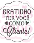 Gratidão Ter Você Como Cliente - Moldura
