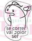 Se Correr Vai Ser Pior