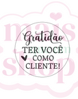 Gratidão Ter Você Como Cliente!