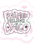 Pai meu Melhor Amigo