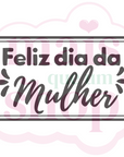 Feliz Dia da Mulher