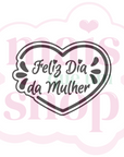 Feliz Dia da Mulher - Coração