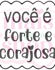 Você é Forte e Corajosa