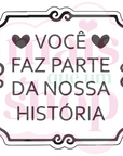 Você Faz Parte da Nossa História!