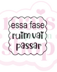 Essa Fase Ruim Vai Passar