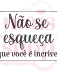 Não se Esqueça que Você é Incrivel