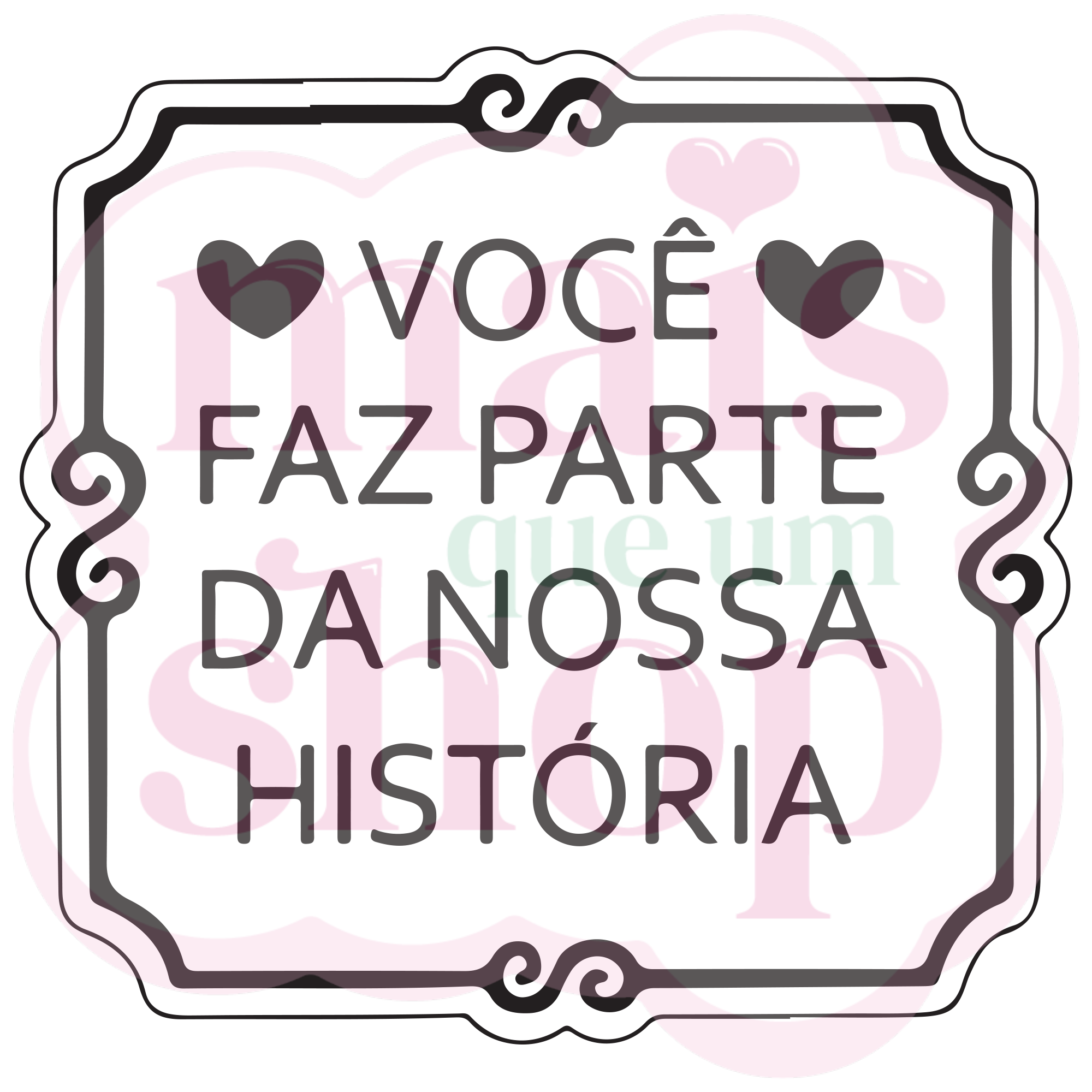 Você Faz Parte da Nossa História!